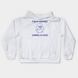 Funny I have stability ability to stab Kids Hoodie